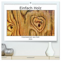 Einfach Holz (hochwertiger Premium Wandkalender 2026 DIN A2 quer), Kunstdruck in Hochglanz Einfach Holz (hochwertiger Premium Wandkalender 2026 DIN A2 quer), Kunstdruck in Hochglanz