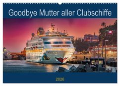 Cover Goodbye Mutter aller Clubschiffe (Wandkalender 2026 DIN A2 quer), CALVENDO Monatskalender