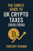 The Simple Guide to UK Crypto Taxes (2025/2026) (eBook, ePUB) The Simple Guide to UK Crypto Taxes (2025/2026) (eBook, ePUB)