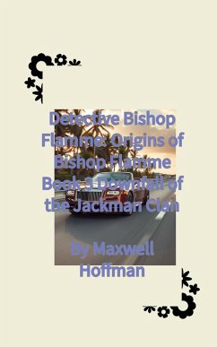 Cover Detective Bishop Flamme: Origins of Bishop Flamme Book 3 Downfall of the Jackman Clan (eBook, ePUB)