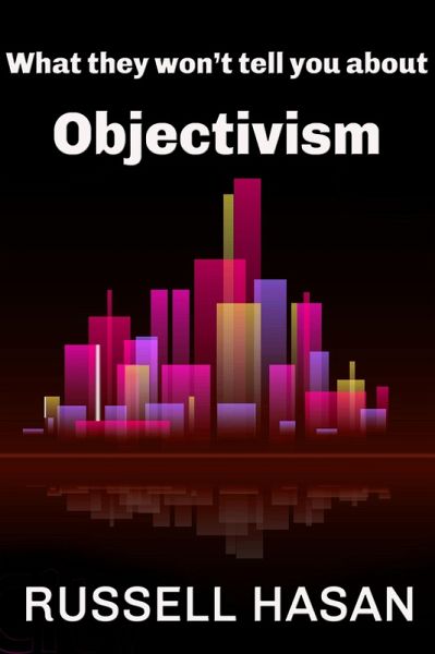 What They Won't Tell You About Objectivism (eBook, ePUB) What They Won't Tell You About Objectivism (eBook, ePUB)