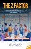 The Z Factor: Unleashing the Power of Gen Z in the Workplace (eBook, ePUB)