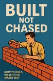Built Not Chased (eBook, ePUB) Built Not Chased (eBook, ePUB)