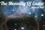 The Meaning Of Easter (eBook, ePUB)