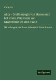 Alice - Großherzogin von Hessen und bei Rhein, Prinzessin von Großbritannien und Irland
