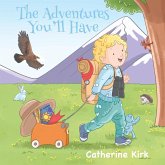 The Adventures You'll Have The Adventures You'll Have