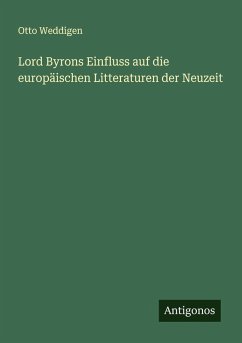 Cover Lord Byrons Einfluss auf die europäischen Litteraturen der Neuzeit