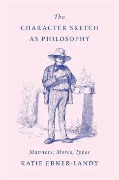 The Character Sketch as Philosophy - Ebner-Landy, Katie