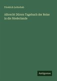 Albrecht Dürers Tagebuch der Reise in die Niederlande Albrecht Dürers Tagebuch der Reise in die Niederlande