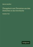 Übungsbuch zum Übersetzen aus dem Deutschen in das Griechische Übungsbuch zum Übersetzen aus dem Deutschen in das Griechische