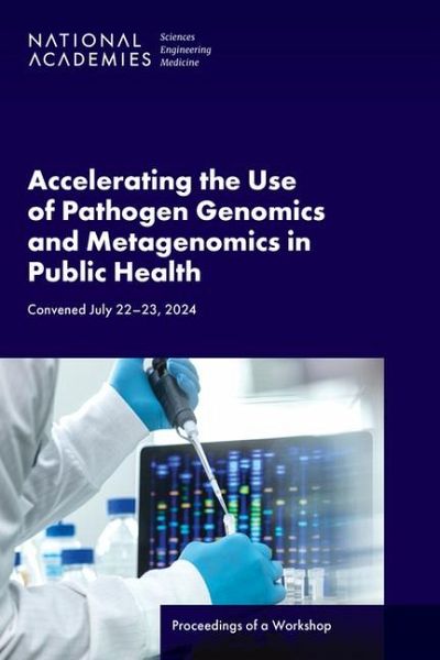 Accelerating the Use of Pathogen Genomics and Metagenomics in Public Health Accelerating the Use of Pathogen Genomics and Metagenomics in Public Health