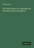 Die Politik Gregors VII. gegenüber der deutschen Metropolitangewalt