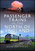 Passenger Trains in the North of England (eBook, ePUB) Passenger Trains in the North of England (eBook, ePUB)