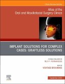 Implant Solutions for Complex Cases: Graftless Solutions, an Issue of Atlas of the Oral & Maxillofacial Surgery Clinics