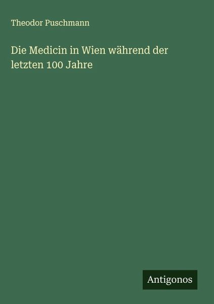 Die Medicin in Wien während der letzten 100 Jahre
