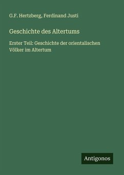 Geschichte des Altertums - Hertzberg, G. F.; Justi, Ferdinand