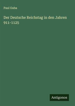 Der Deutsche Reichstag in den Jahren 911-1125 - Guba, Paul