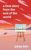 A Love Story from the End of the World (eBook, ePUB)