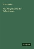 Die Ketzergeschichte des Urchristentums