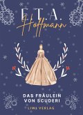 E.T.A. Hoffmann: Das Fräulein von Scuderi. Vollständige Neuausgabe E.T.A. Hoffmann: Das Fräulein von Scuderi. Vollständige Neuausgabe