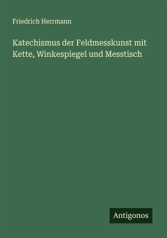 Katechismus der Feldmesskunst mit Kette, Winkespiegel und Messtisch - Herrmann, Friedrich