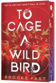 To Cage a Wild Bird (Deluxe Limited Edition) To Cage a Wild Bird (Deluxe Limited Edition)