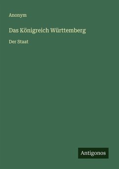 Das Königreich Württemberg - Anonym Das Königreich Württemberg - Anonym