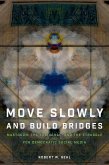Move Slowly and Build Bridges