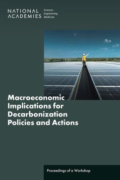 Macroeconomic Implications for Decarbonization Policies and Actions - National Academies of Sciences Engineering and Medicine; Division on Engineering and Physical Sciences; Division of Behavioral and Social Sciences and Education; Division On Earth And Life Studies; Board on Energy and Environmental Systems; Board on Environmental Change and Society; Board on Atmospheric Sciences and Climate; Roundtable on Macroeconomics and Climate-Related Risk and Opportunities