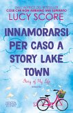 Innamorarsi per caso a Story Lake Town. Story of My Life (eBook, ePUB) Innamorarsi per caso a Story Lake Town. Story of My Life (eBook, ePUB)