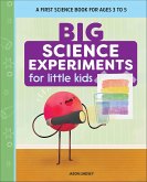 Big Science Experiments for Little Kids (eBook, ePUB) Big Science Experiments for Little Kids (eBook, ePUB)