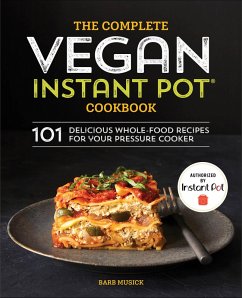 The Complete Vegan Instant Pot Cookbook (eBook, ePUB) - Musick, Barb