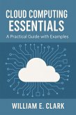 Cloud Computing Essentials: A Practical Guide with Examples (eBook, ePUB) Cloud Computing Essentials: A Practical Guide with Examples (eBook, ePUB)
