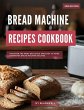 Bread Machine Recipe Cookbook: Discover... - Bild 1