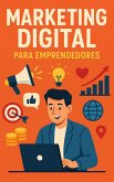 Marketing Digital para Emprendedores (eBook, ePUB) Marketing Digital para Emprendedores (eBook, ePUB)