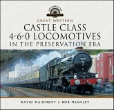 Great Western Castle Class 4-6-0 Locomotives in the Preservation Era (eBook, ePUB) Great Western Castle Class 4-6-0 Locomotives in the Preservation Era (eBook, ePUB)