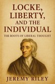 Locke, Liberty, and the Individual: The Roots of Liberal Thought (eBook, ePUB) Locke, Liberty, and the Individual: The Roots of Liberal Thought (eBook, ePUB)