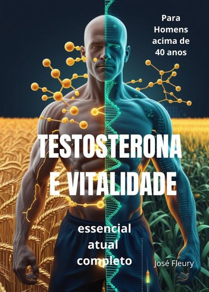 Testosterona e Vitalidade (eBook, ePUB) Testosterona e Vitalidade (eBook, ePUB)