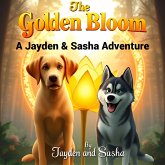 The Golden Bloom (The Adventures of Jayden and Sasha, #1) (eBook, ePUB) The Golden Bloom (The Adventures of Jayden and Sasha, #1) (eBook, ePUB)