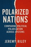 Polarized Nations: Comparing Political Polarization Across Systems (eBook, ePUB) Polarized Nations: Comparing Political Polarization Across Systems (eBook, ePUB)