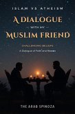A dialogue with my Muslim friend: Challenging Beliefs, A Dialogue of Faith and Reason (eBook, ePUB) A dialogue with my Muslim friend: Challenging Beliefs, A Dialogue of Faith and Reason (eBook, ePUB)
