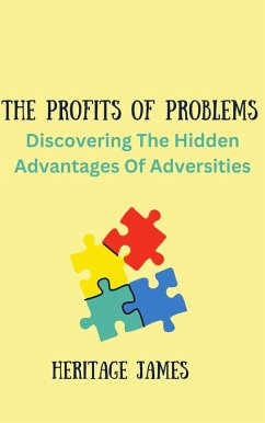 The Profits Of Problems (eBook, ePUB) - James, Heritage The Profits Of Problems (eBook, ePUB) - James, Heritage
