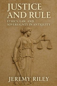 Cover Justice and Rule: Ethics, Law, and Sovereignty in Antiquity (eBook, ePUB)