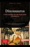 Dinossauros: O livro científico de não-ficção sobre dinossauros (eBook, ePUB) Dinossauros: O livro científico de não-ficção sobre dinossauros (eBook, ePUB)