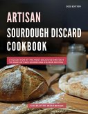 Artisan Sourdough Discard Cookbook: A Collection of the Most Delicious and Easy to Make Artisan Sourdough Discard Recipes (The Top Baking Recipes for 2025!, #3) (eBook, ePUB)
