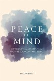 Peace Of Mind Consciousness, Mindfulness, and the Science of Well-Being (eBook, ePUB) Peace Of Mind Consciousness, Mindfulness, and the Science of Well-Being (eBook, ePUB)