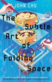 The Subtle Art of Folding Space (eBook, ePUB) The Subtle Art of Folding Space (eBook, ePUB)