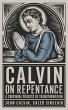 Calvin on Repentance: A Continual... - Bild 1
