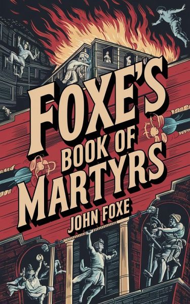 Foxe's Book of Martyrs (eBook, ePUB)