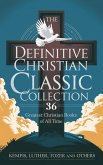 The Definitive Christian Classic Collection: 36 Greatest Christian Books of All Time (Grapevine Press) (eBook, ePUB)
